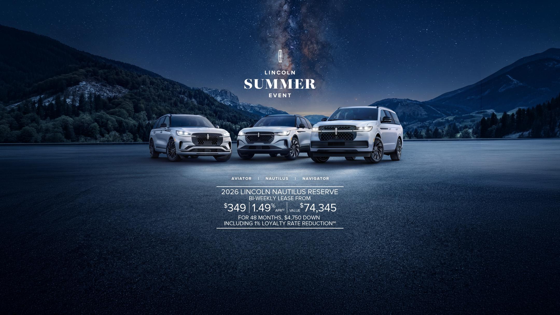 The Navigator, Aviator, and Nautilus next to each other.  Lincoln Summer Event. 2026 Lincoln Nautilus Reserve bi-weekly lease from $349, 1.49% APR, value $74,345 for 48 months, $4,750 down including 1% loyalty rate reduction.