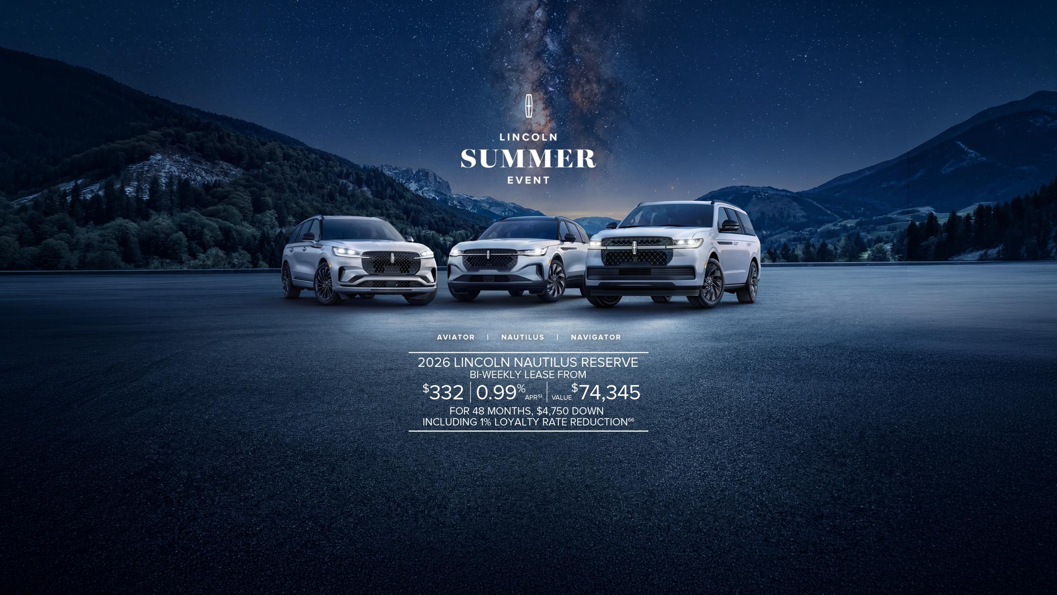 The Navigator, Aviator, and Nautilus next to each other.  Lincoln Summer Event. 2026 Lincoln Nautilus Reserve bi-weekly lease from $332, 0.99% APR, value $74,345 for 48 months, $4,750 down including 1% loyalty rate reduction.